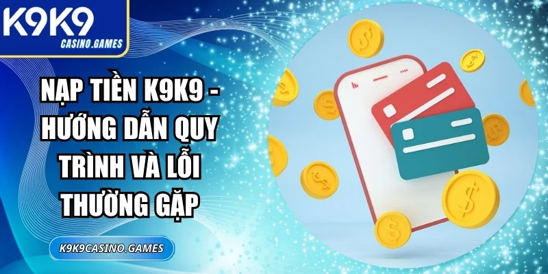 Nạp Tiền K9K9